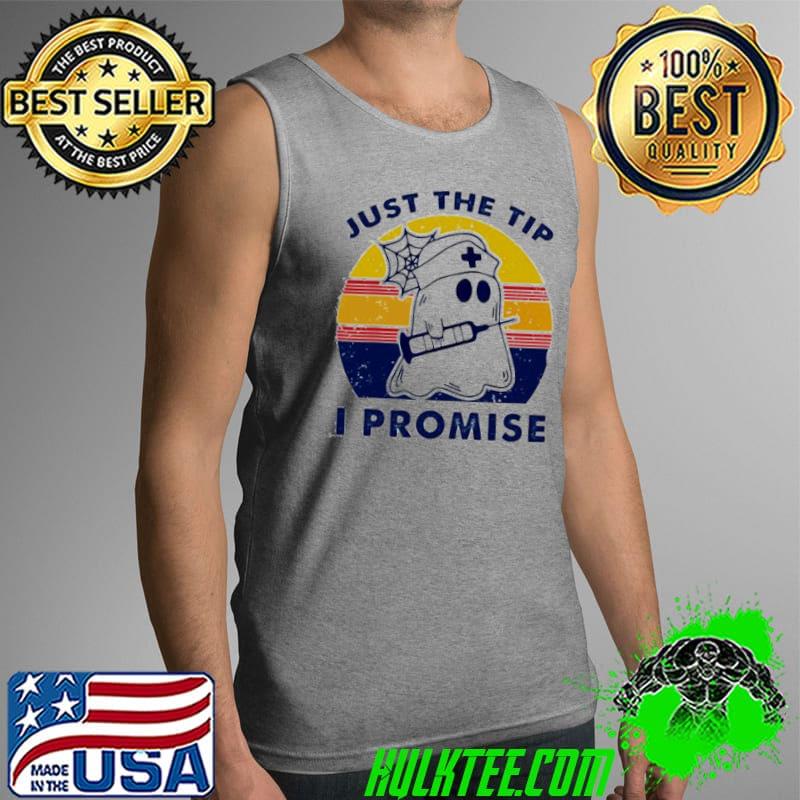 Ghost Nurse Just the tip i promise s Tank Top Ghost Nurse Just the tip i promise s Tank Top
