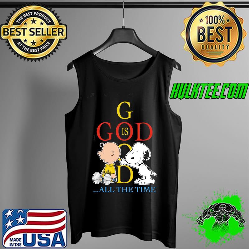 God is all the time Snoopy and chalie s Tank Top God is all the time Snoopy and chalie s Tank Top