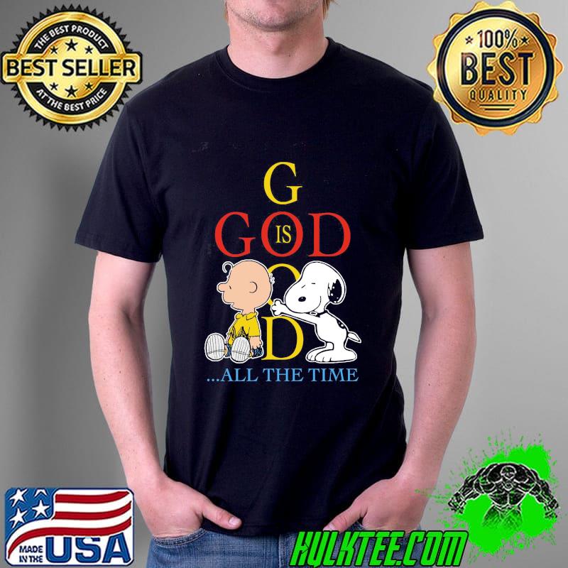 God is all the time Snoopy and chalie s Unisex God is all the time Snoopy and chalie s Unisex