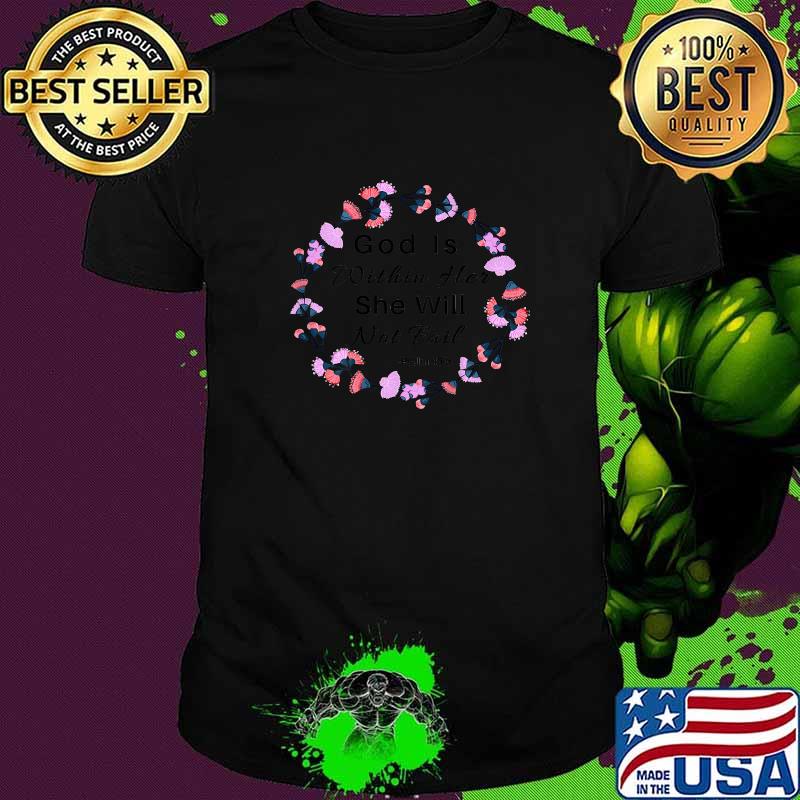 God Is Within Her She Will Not Faith Christian Flowers T-Shirt