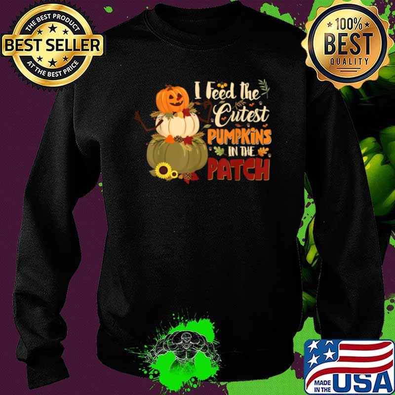 Halloween I Feed The Cutest Pumpkins In The Patch Sunflower Shirt Sweater Halloween I Feed The Cutest Pumpkins In The Patch Sunflower Shirt Sweater