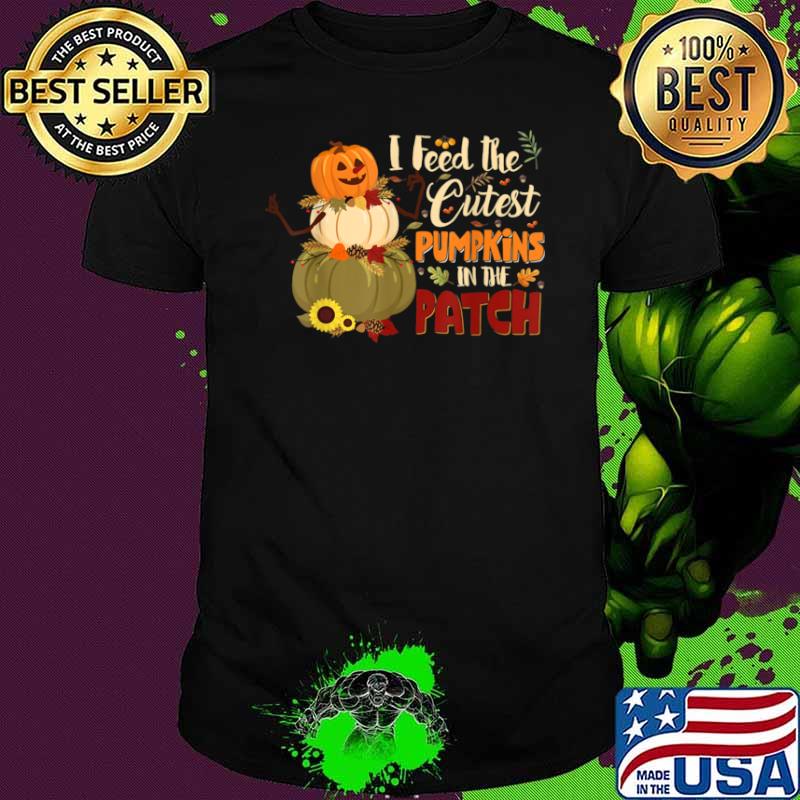 Halloween I Feed The Cutest Pumpkins In The Patch Sunflower Shirt