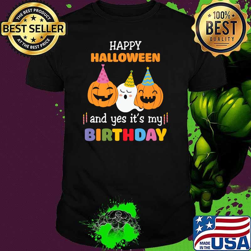 Happy Halloween And Yes Its Me Birthday Pumpkin And Ghost T-Shirt