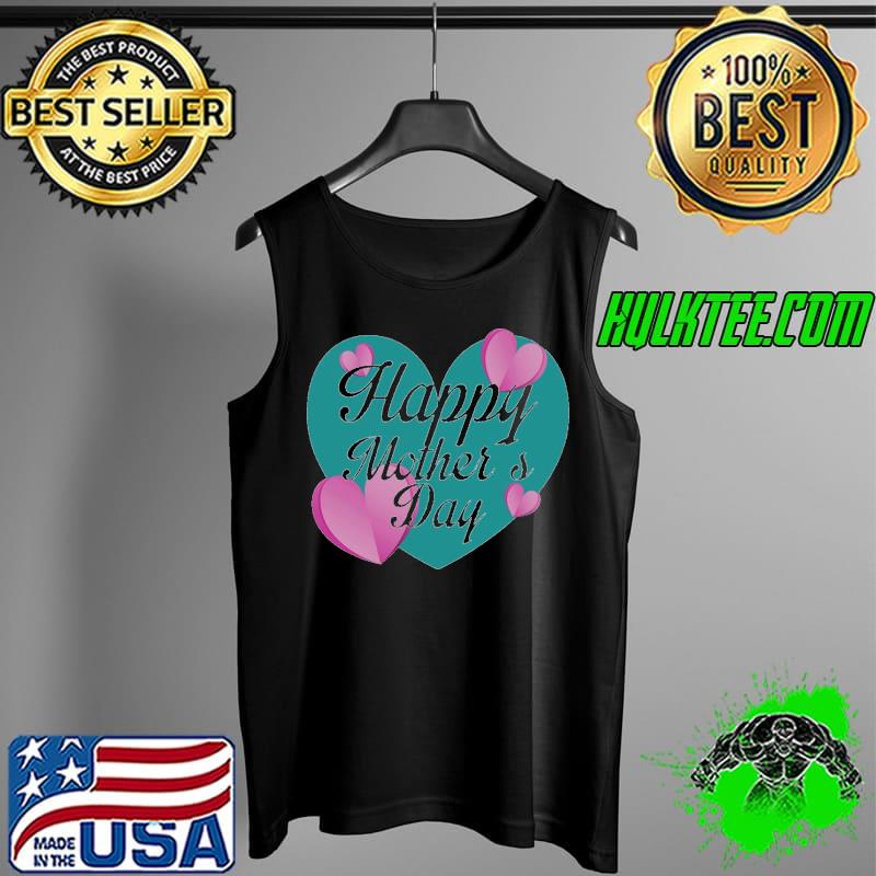 Happy Mother’s Day love T-s Tank Top Happy Mother’s Day love T-s Tank Top