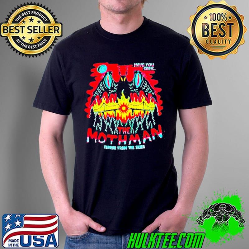 Have you seen The Mothman terror from the skies s Unisex Have you seen The Mothman terror from the skies s Unisex