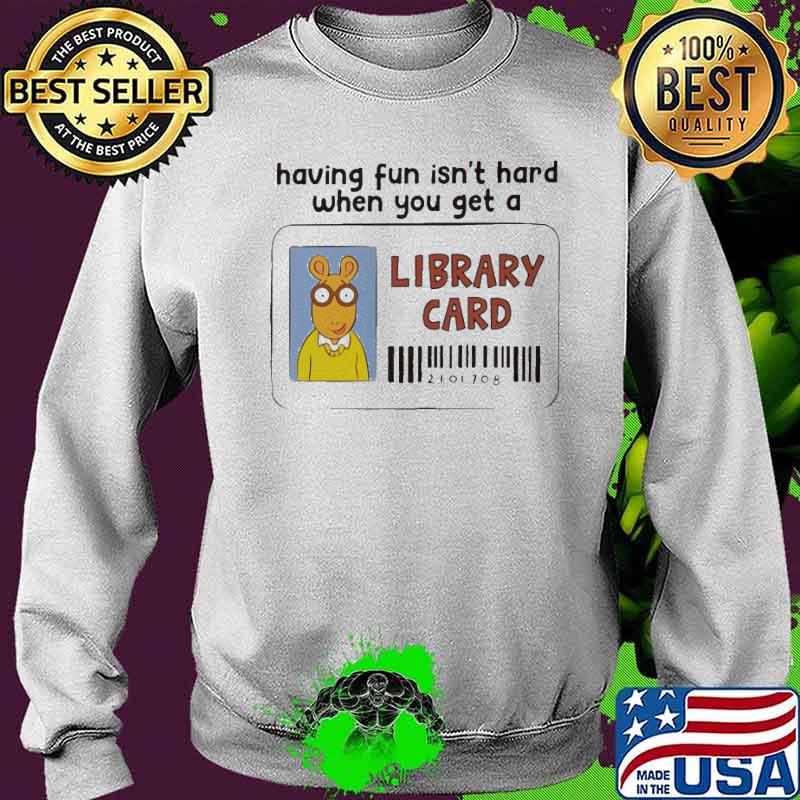 Having fun isn’t hard when you get a Library Card s Sweater Having fun isn’t hard when you get a Library Card s Sweater