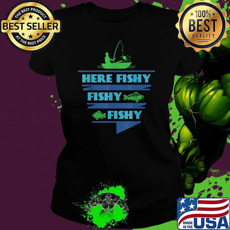 Here Fish Fishing print T-Shirt Ladies tee Here Fish Fishing print T-Shirt Ladies tee