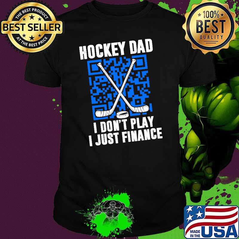 Hockey dad i dont play i just finance QD Code Shirt