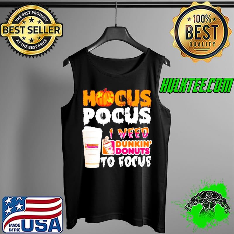 Hocus Pocus I need Dunkin Donuts to focus s Tank Top Hocus Pocus I need Dunkin Donuts to focus s Tank Top