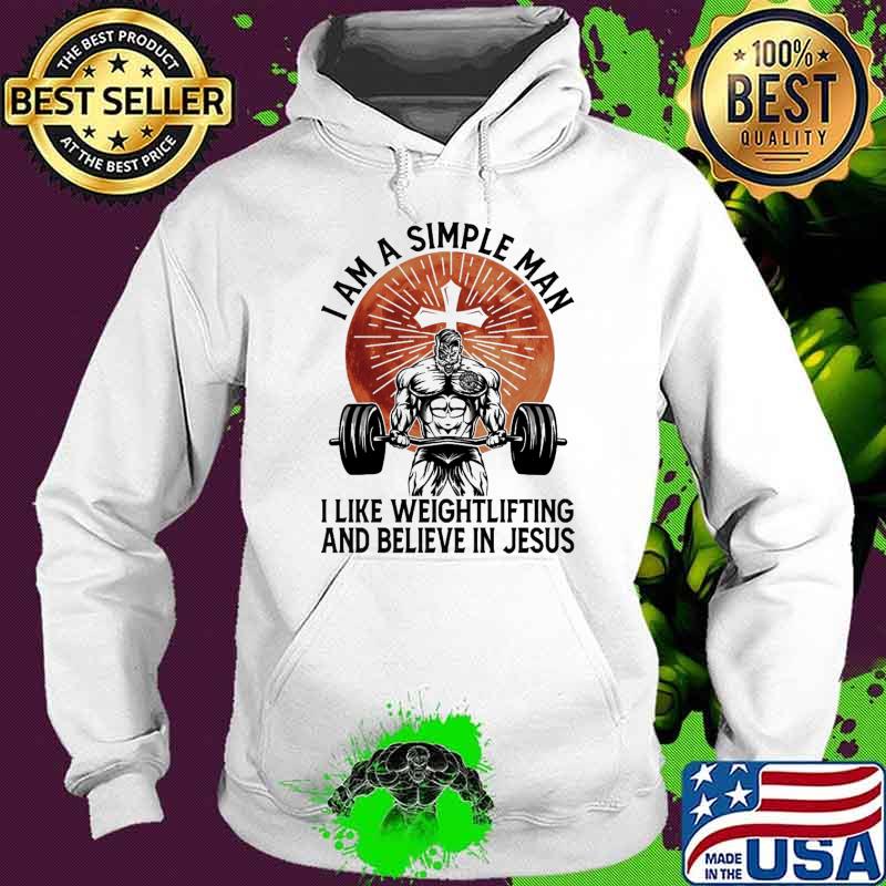 I am a simple man i like weightlifting and believe in jesus blood moon s Hoodie I am a simple man i like weightlifting and believe in jesus blood moon s Hoodie