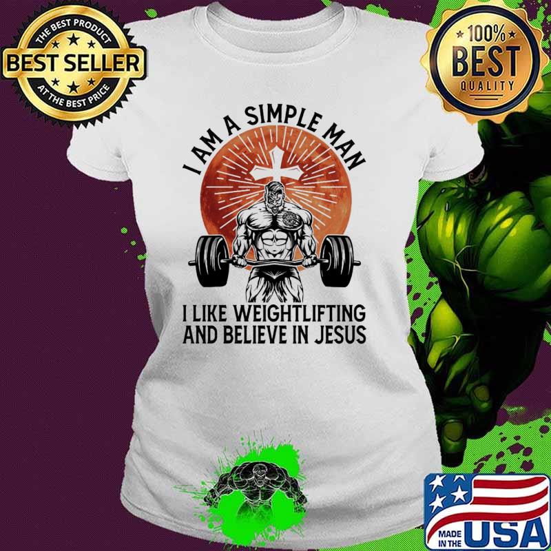 I am a simple man i like weightlifting and believe in jesus blood moon s Ladies tee I am a simple man i like weightlifting and believe in jesus blood moon s Ladies tee