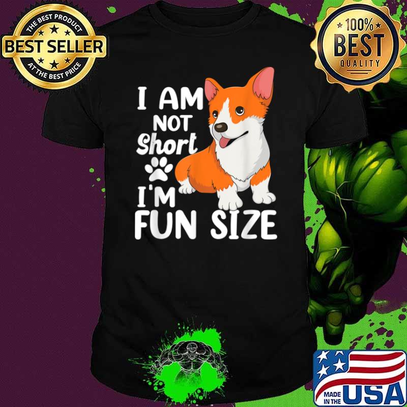 I Am Not Short I’m Fun Size cute Corgi dog Shirt