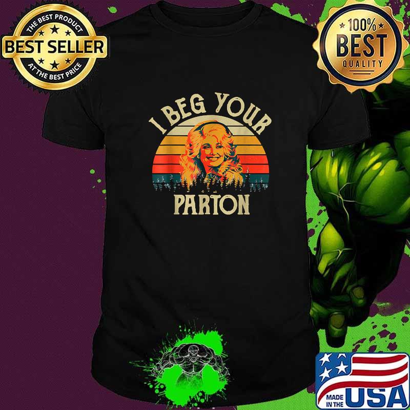I Beg Your Parton Vintage T-Shirt