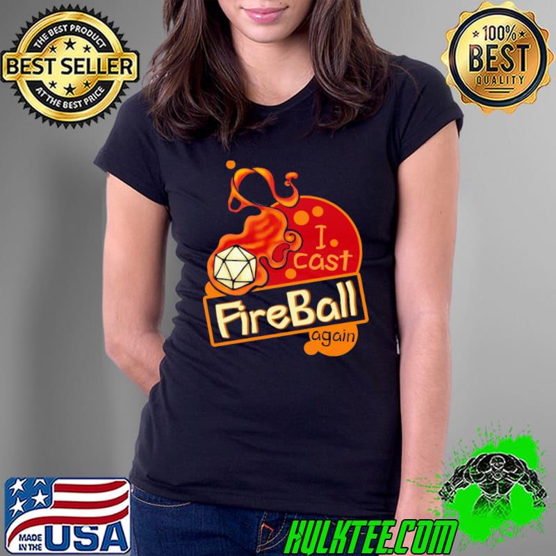 I cast fireball again s Ladies Tee I cast fireball again s Ladies Tee