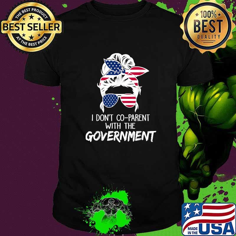 I Don’t Co-parent With The Government Messy Buns Usa Flag T-Shirt