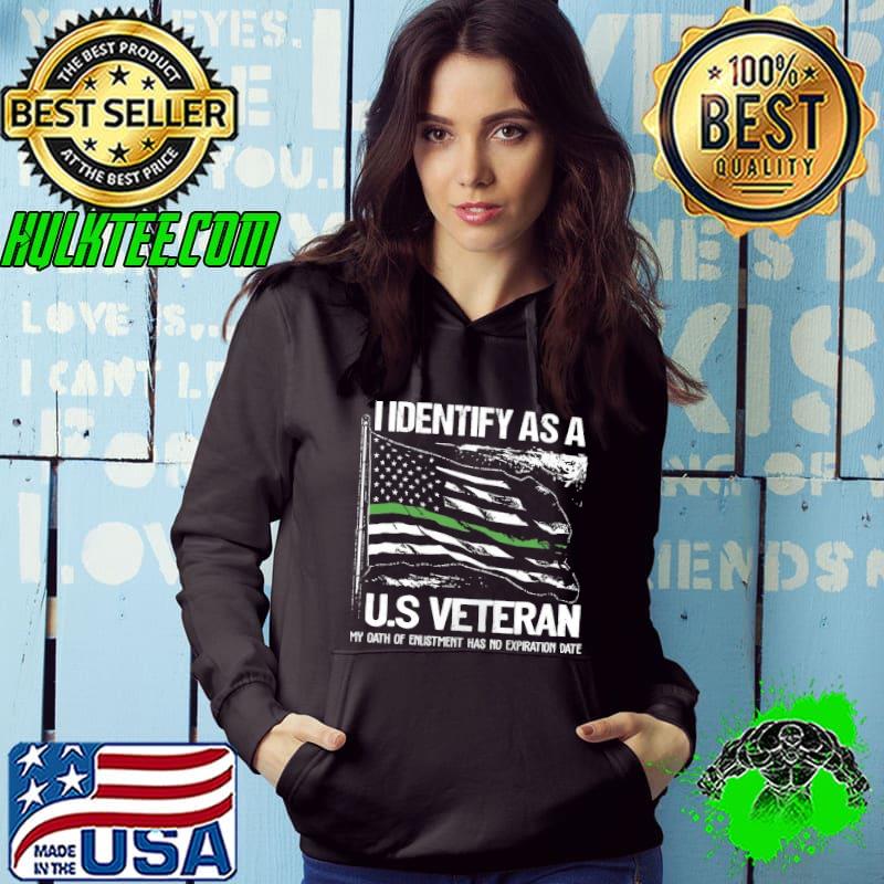I Identify As A U.S Veteran My Oath Of Enlistment Has No Expiration Date Thin Green Line American Flag Shirt