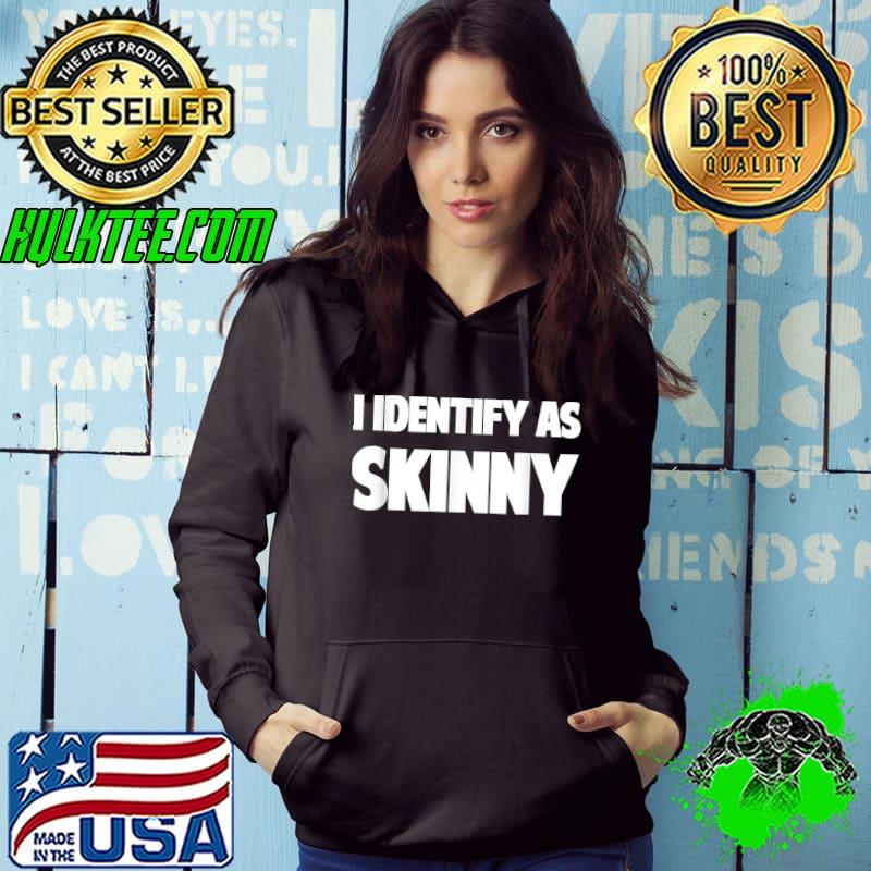 I Identify As Skinny T-Shirt
