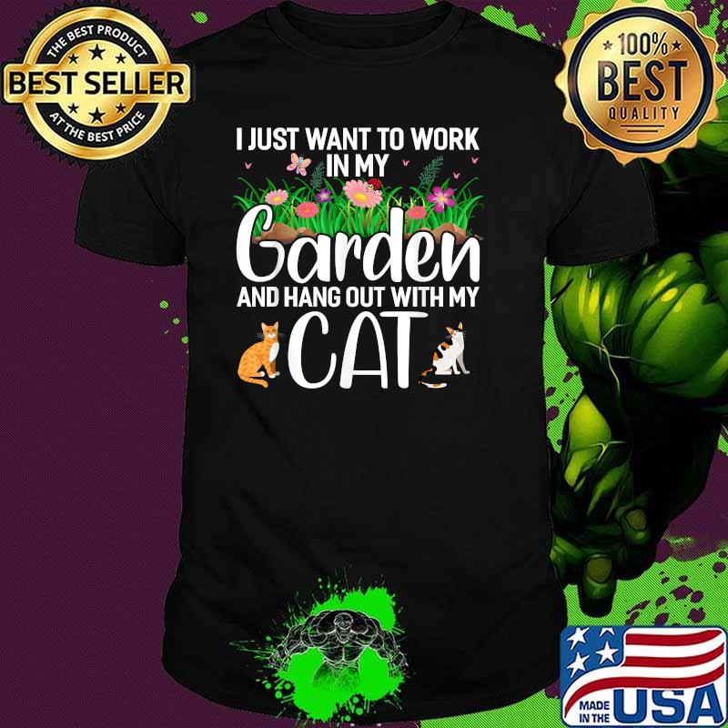 I Just Want To Work In My Garden And Hang Out With My Cat T-Shirt