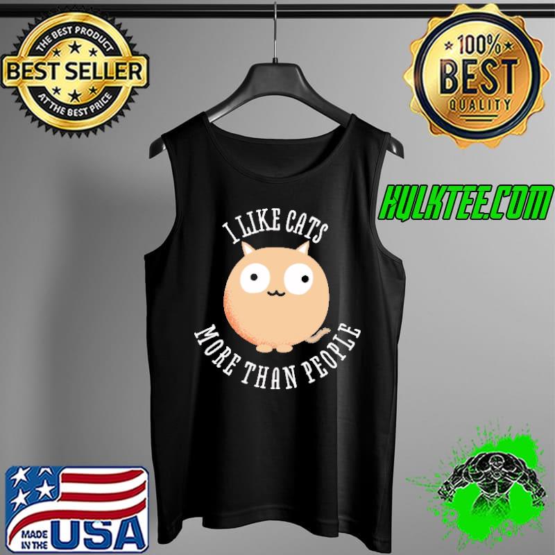 I Like Cats More Than People Shirt Tank Top I Like Cats More Than People Shirt Tank Top