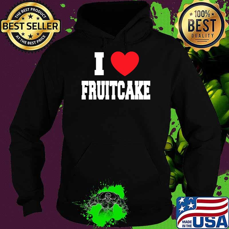 I Love Fruitcake Heart Red T-Shirt Hoodie I Love Fruitcake Heart Red T-Shirt Hoodie