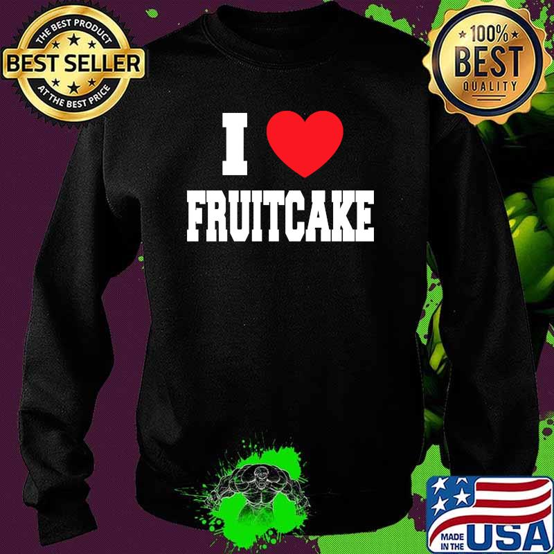 I Love Fruitcake Heart Red T-Shirt Sweater I Love Fruitcake Heart Red T-Shirt Sweater