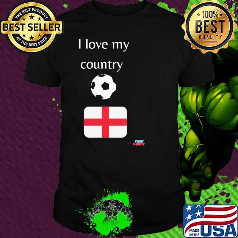 I Love My Country England Flag Shirt