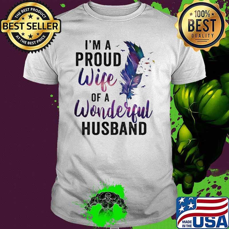 I'm A Proud Life Wife A Wonderful Husband Shirt
