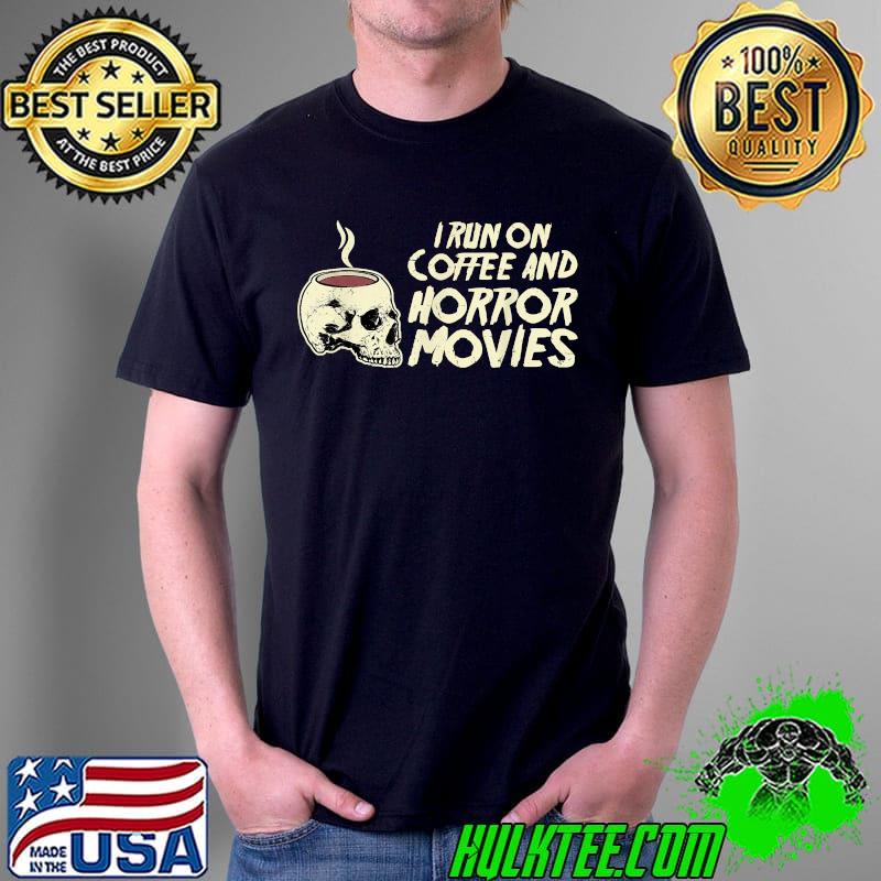 I run on Coffee and Horror Movies Skull Coffee Mug Graphic T-Shirt Unisex I run on Coffee and Horror Movies Skull Coffee Mug Graphic T-Shirt Unisex