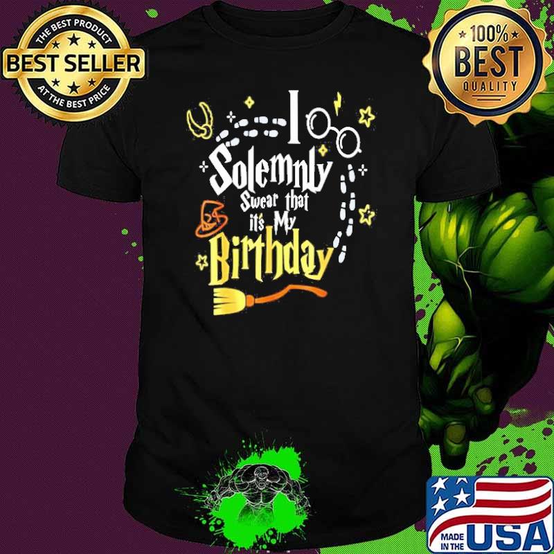 I solemnly swear that it’s my birthday harry Potter shirt