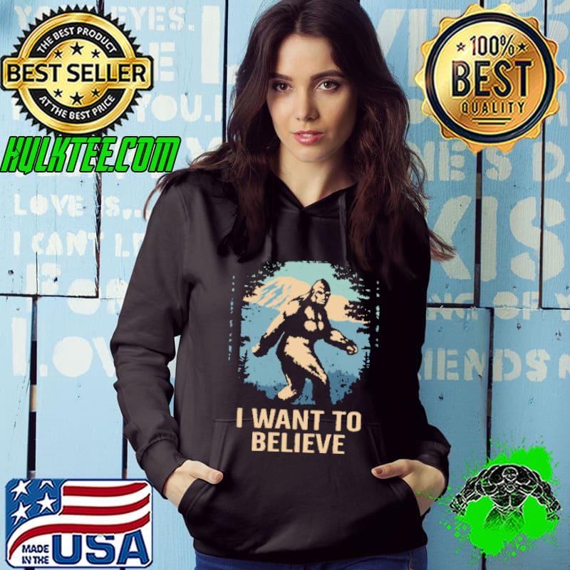 I Want To Believe Big Foot Shirt