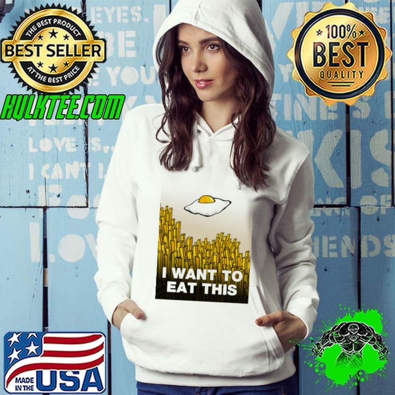 I want to eat this Egg Files shirt