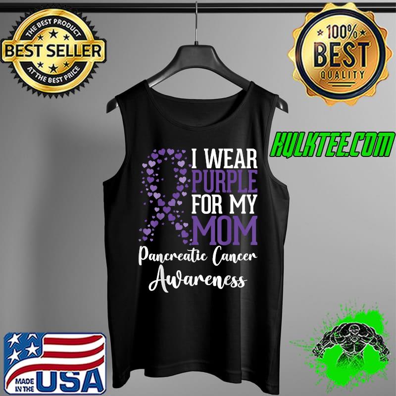 I wear Purple for my Mom Pancreatic Cancer Awareness T-Shirt Tank Top I wear Purple for my Mom Pancreatic Cancer Awareness T-Shirt Tank Top
