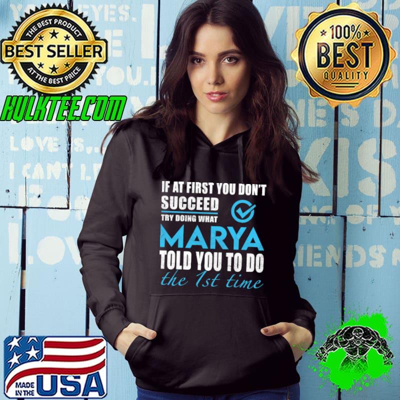 If at first you dont succeed try doing what Marya told you to do the 1st time shirt