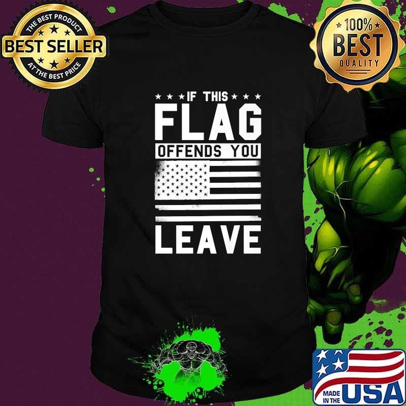 If This Flag Offends You Leave 4th of July American Flag T-Shirt
