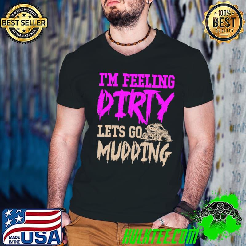 Im feeling dirty lets go mudding side by side s Guys V Neck Im feeling dirty lets go mudding side by side s Guys V Neck