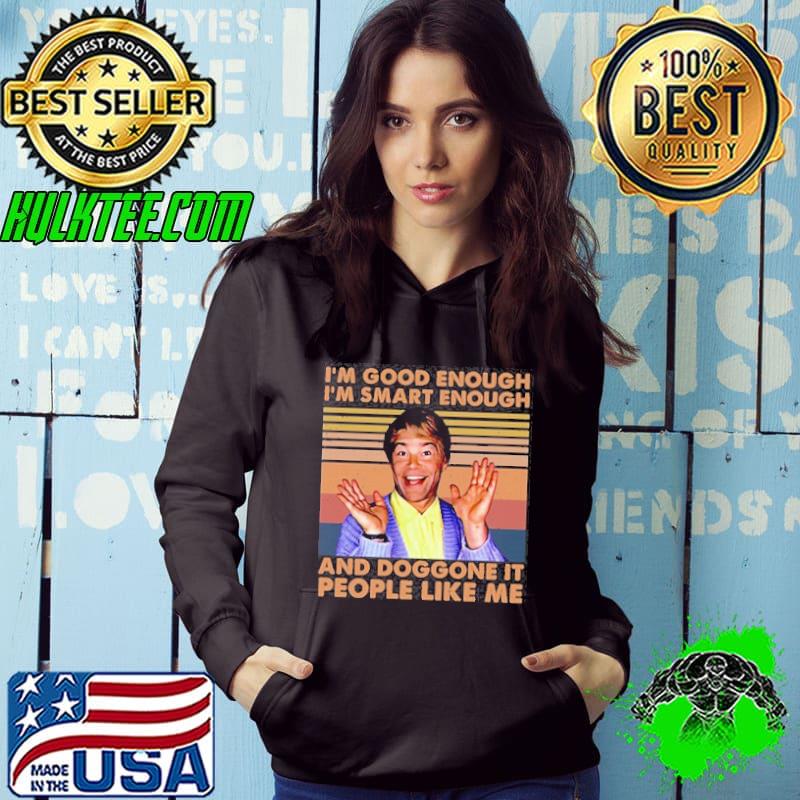 Im good enough im smart enough and doggone it people like me vintage shirt