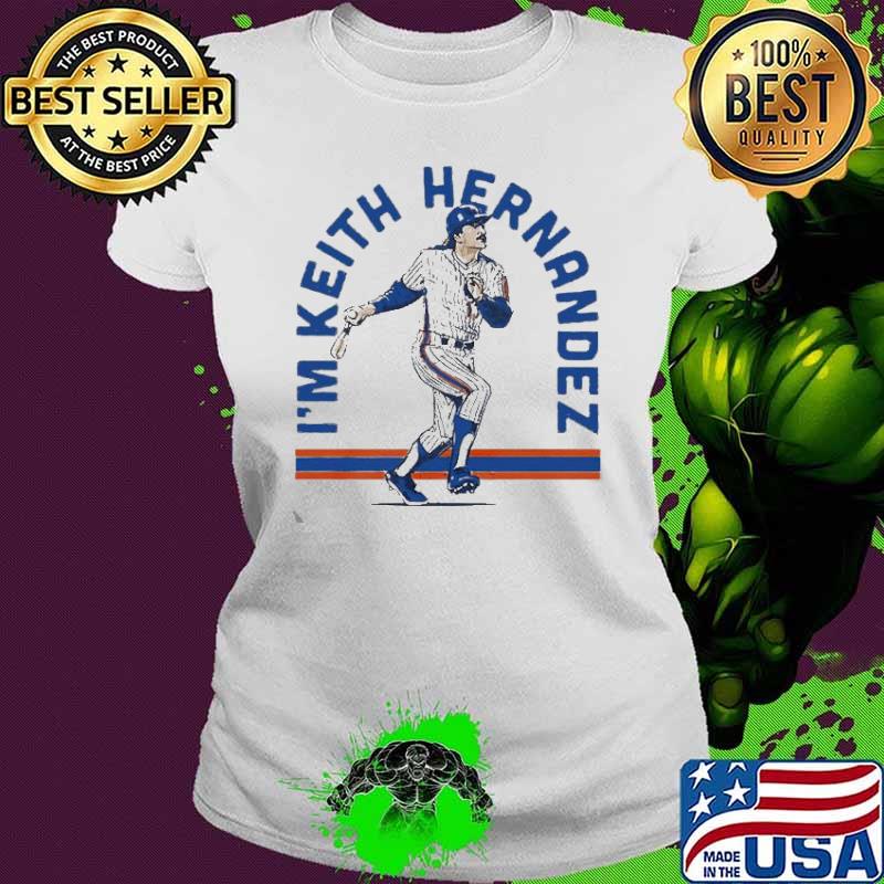 I’m Keith Hernandez New York Mets s Ladies tee I’m Keith Hernandez New York Mets s Ladies tee
