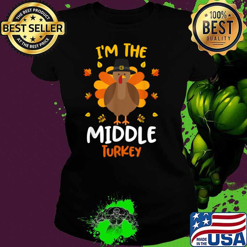 I’m the Middle Turkey Thanksgiving 2021 Face mask Shirt Ladies tee I’m the Middle Turkey Thanksgiving 2021 Face mask Shirt Ladies tee