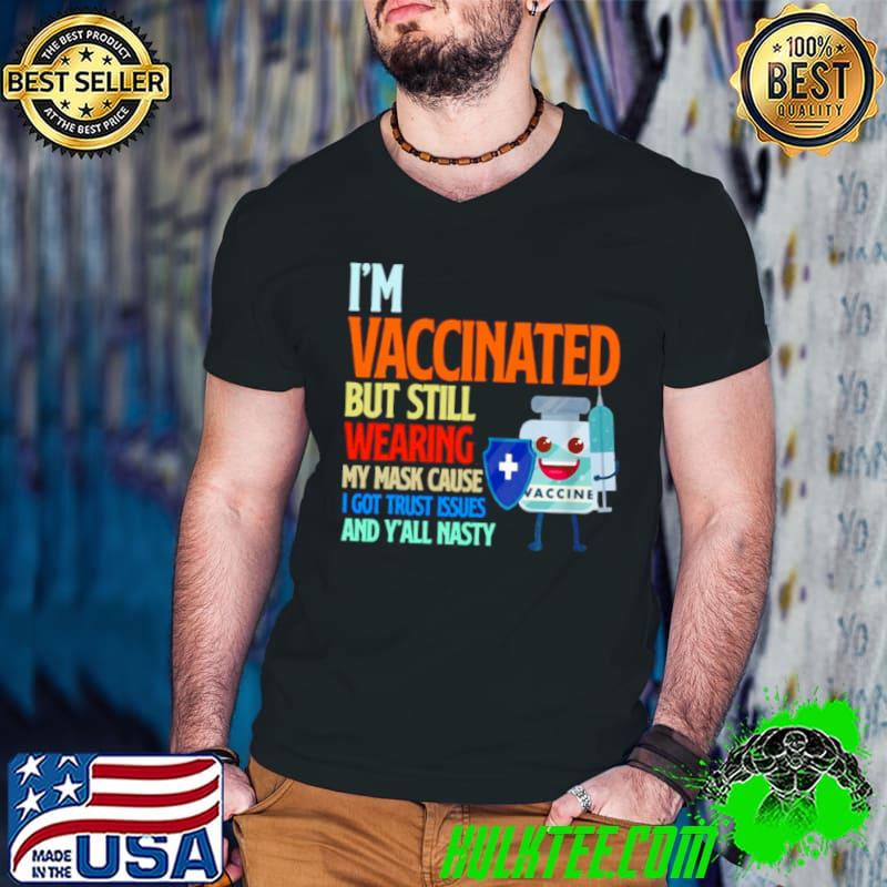 I’m vaccinated but still wearing my mask cause I got trust issues and y’all nasty s Guys V Neck I’m vaccinated but still wearing my mask cause I got trust issues and y’all nasty s Guys V Neck