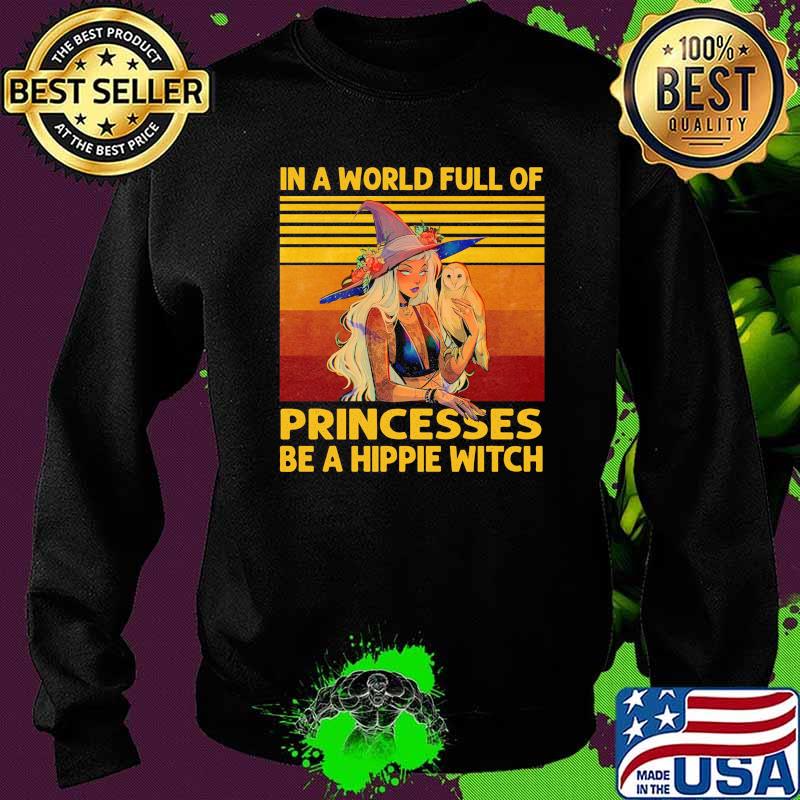 In A world full of princesses be a hippie witch vintage s Sweater In A world full of princesses be a hippie witch vintage s Sweater