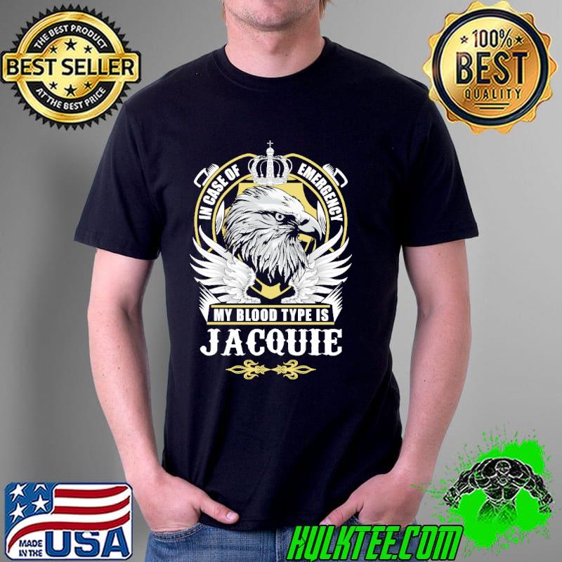 In case of emergency my blood type is jacquie eagle s Unisex In case of emergency my blood type is jacquie eagle s Unisex