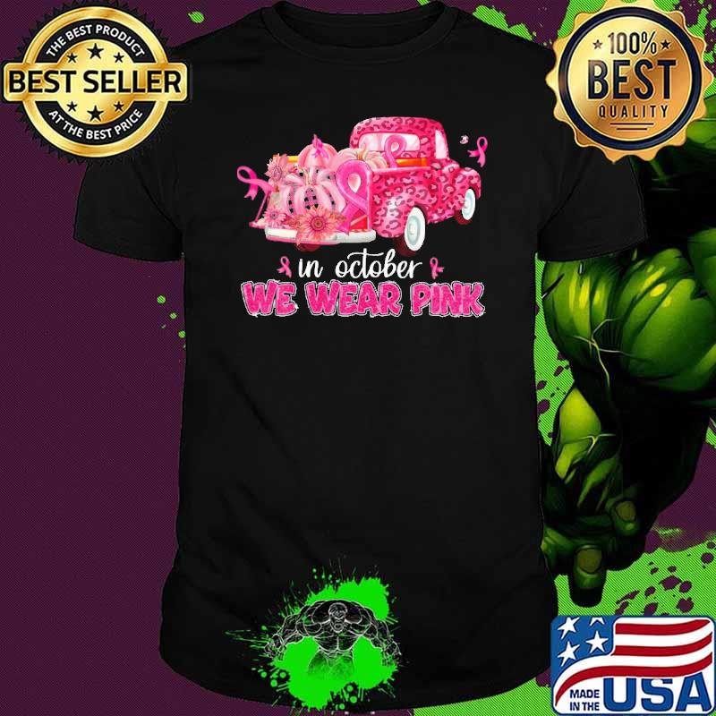In October We Wear Pink For Breast Cancer Awareness tractor Leopard Shirt