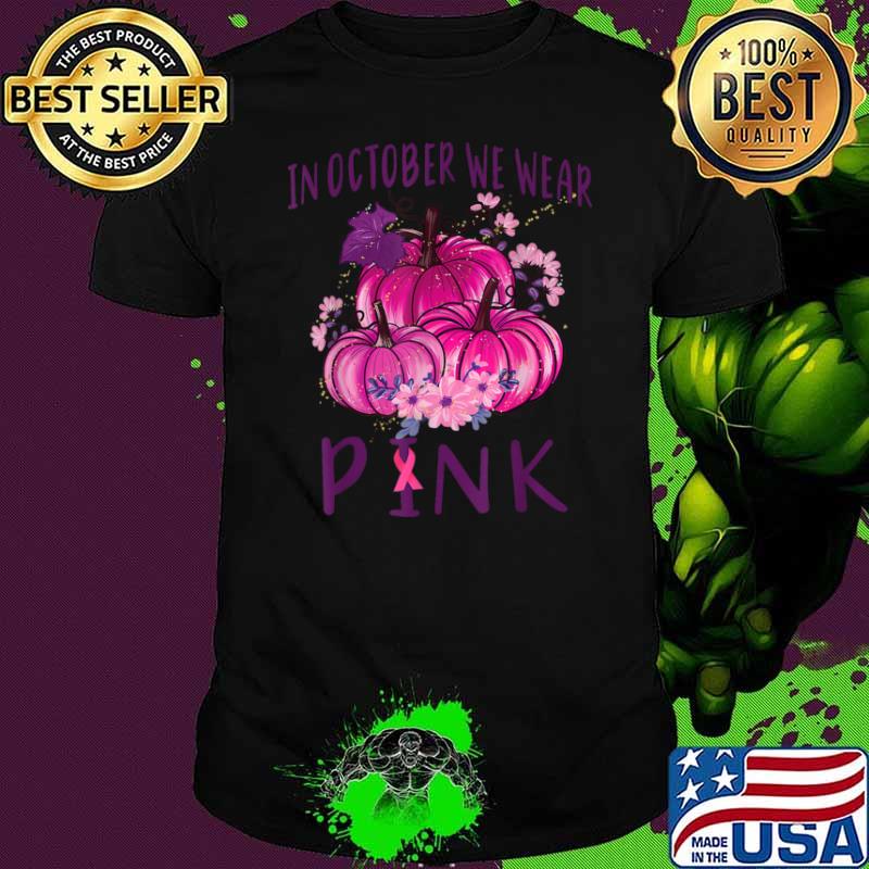 In October We Wear Pink Pumpkins Halloween Breast Cancer Flower Shirt