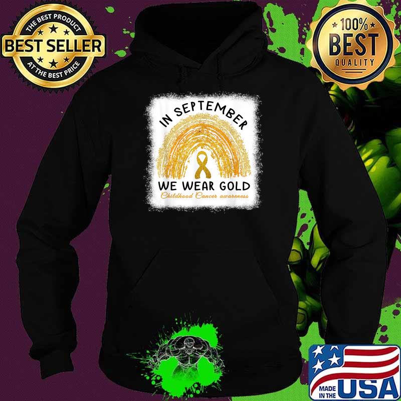 In September We Wear Gold Shirt Childhood Cancer Awareness T-Shirt Hoodie In September We Wear Gold Shirt Childhood Cancer Awareness T-Shirt Hoodie