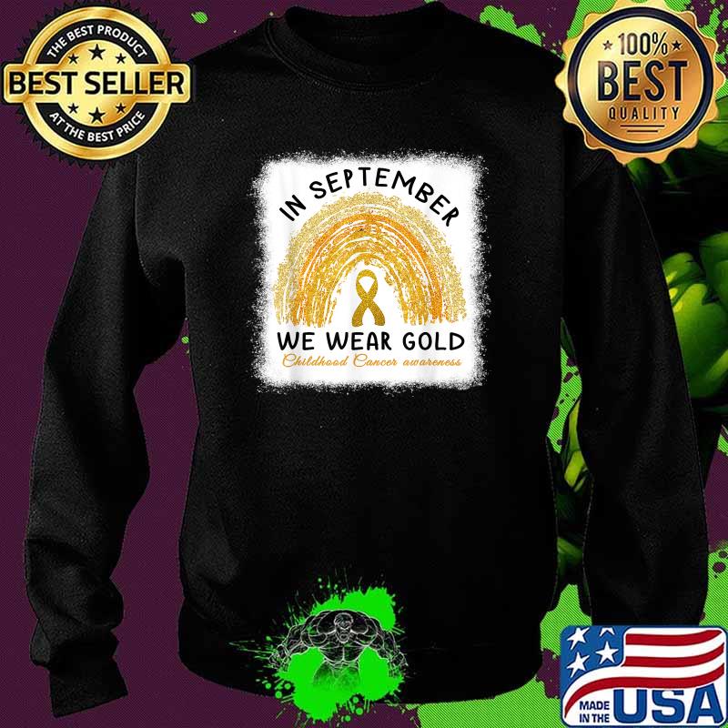 In September We Wear Gold Shirt Childhood Cancer Awareness T-Shirt Sweater In September We Wear Gold Shirt Childhood Cancer Awareness T-Shirt Sweater