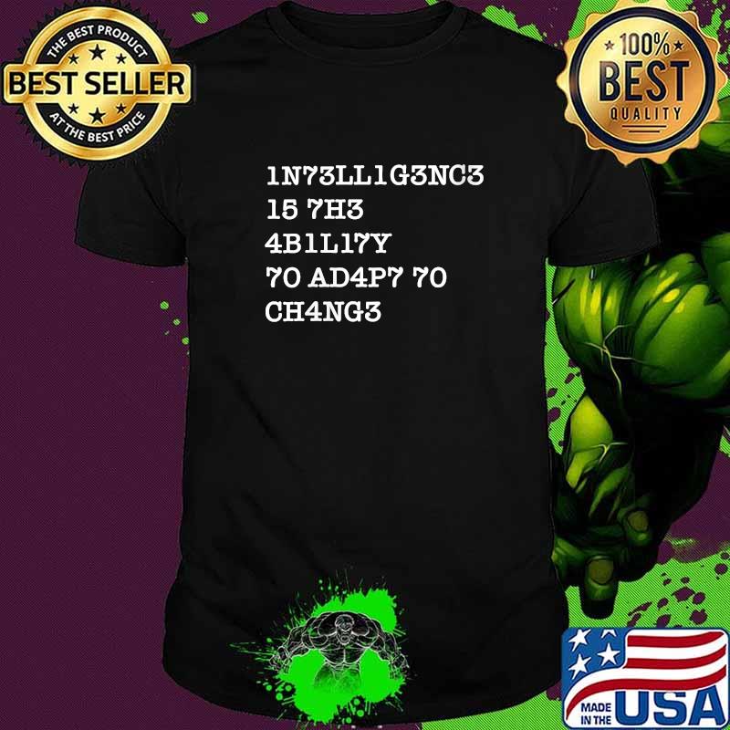 Intelligence Is The Ability To Adapt To Change T-Shirt