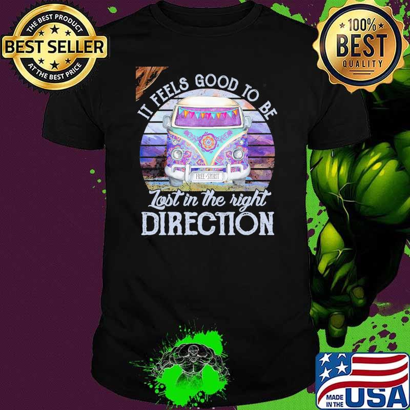 it feels good to be lost in the right direction hippe vintage shirt