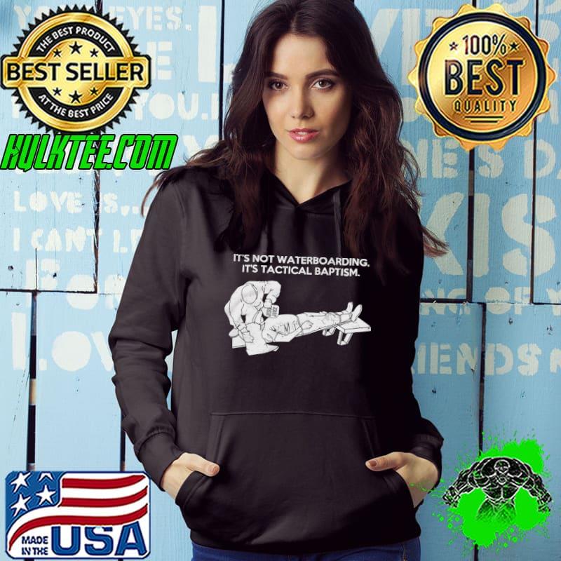 It is Not Waterboarding It is Tactical Baptism Terrorist Treatment Shirt
