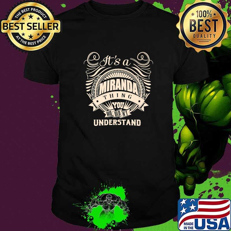 It's a MIRANDA thing you wouldn't understand T-Shirt