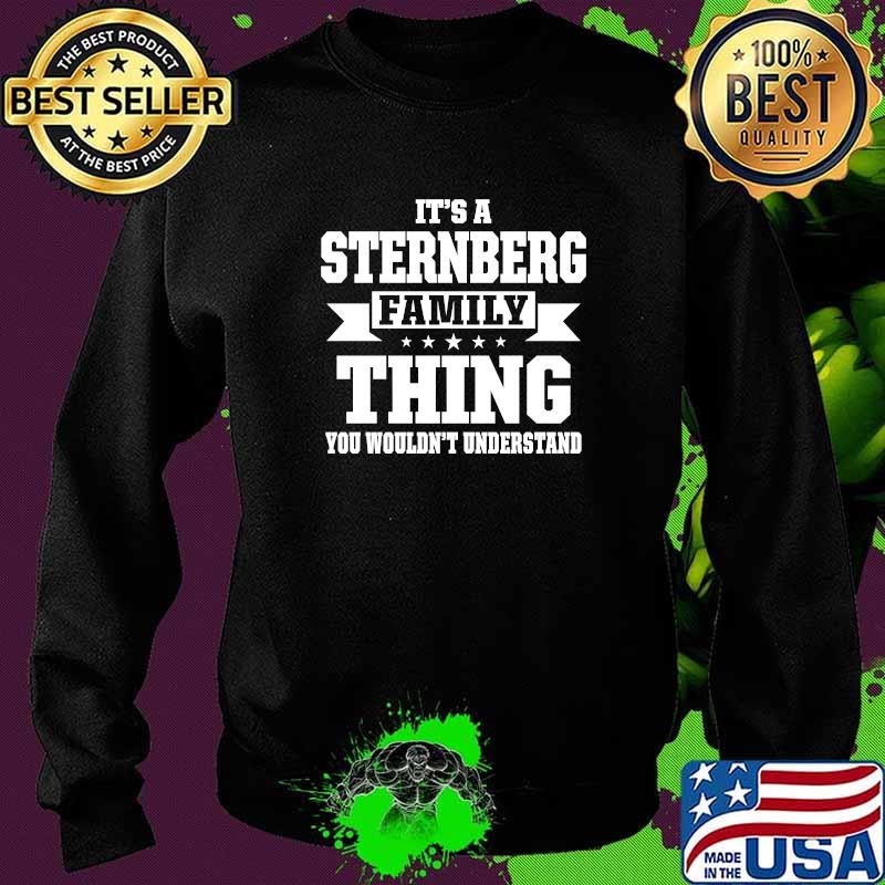 Its a sternberg family thing you wouldnt understand T-Shirt Sweater Its a sternberg family thing you wouldnt understand T-Shirt Sweater